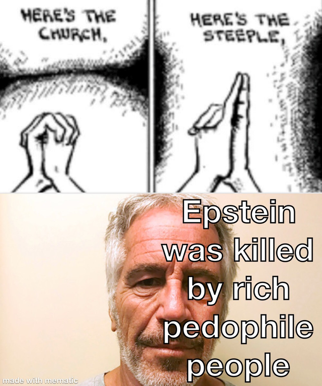 heres the church meme - Here'S The Church, Here'S The Steeple, Epstein was killed by rich pedophile people Mus