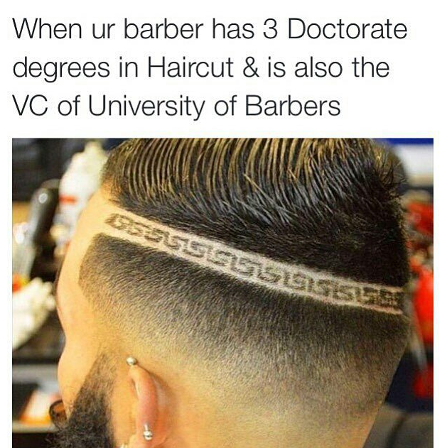 university haircut - When ur barber has 3 Doctorate degrees in Haircut & is also the Vc of University of Barbers Ossesseuss