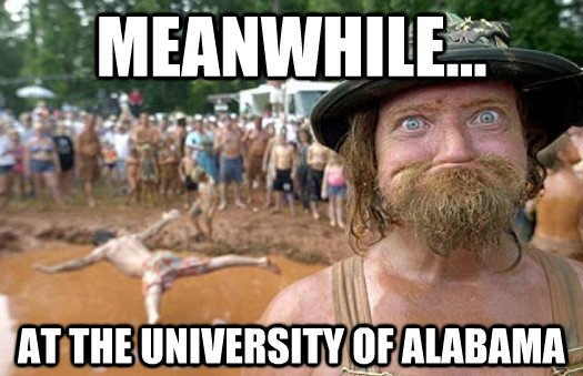 crazy redneck - Meanwhile.Se Tt At The University Of Alabama