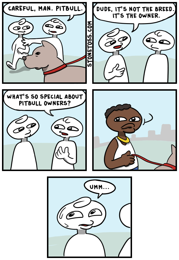 memes - pitbull comic - Careful, Man. Pitbull. Dude, It'S Not The Breed. It'S The Owner. Stonetoss.Com What'S So Special About Pitbull Owners? Umm...