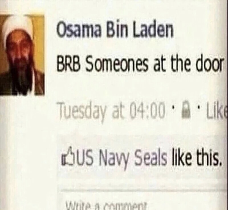 memes - document - Osama Bin Laden Brb Someones at the door Tuesday at . Aus Navy Seals this.