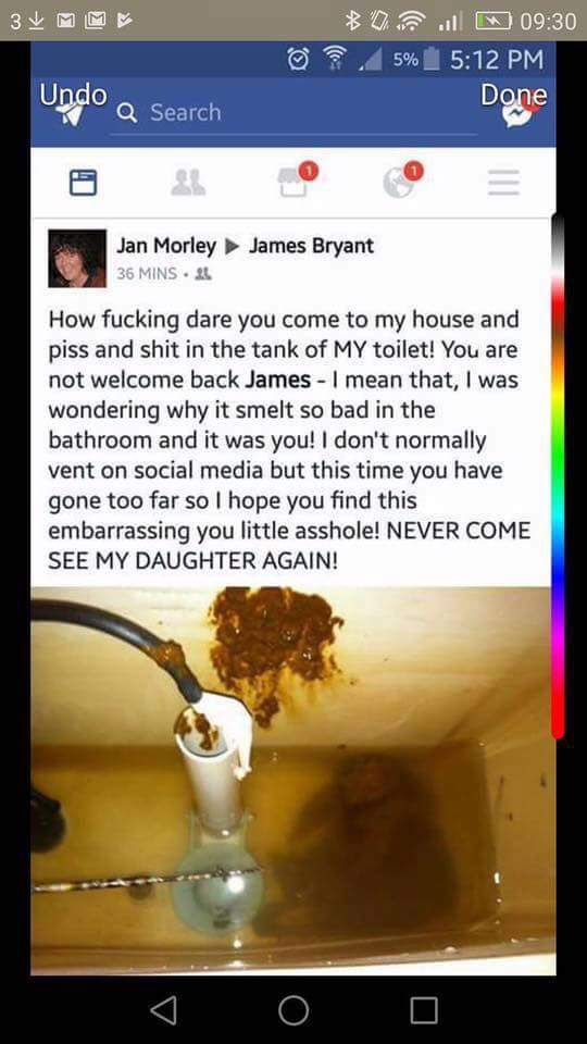 memes - jan morley james bryant - B 2 5% . W Done Undo Q Search 0 James Bryant Jan Morley 36 Mins 21 How fucking dare you come to my house and piss and shit in the tank of My toilet! You are not welcome back James I mean that, I was wondering why it smelt