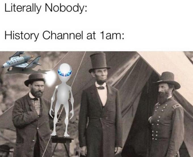 history channel after midnight meme - hat abraham lincoln - Literally Nobody History Channel at 1am