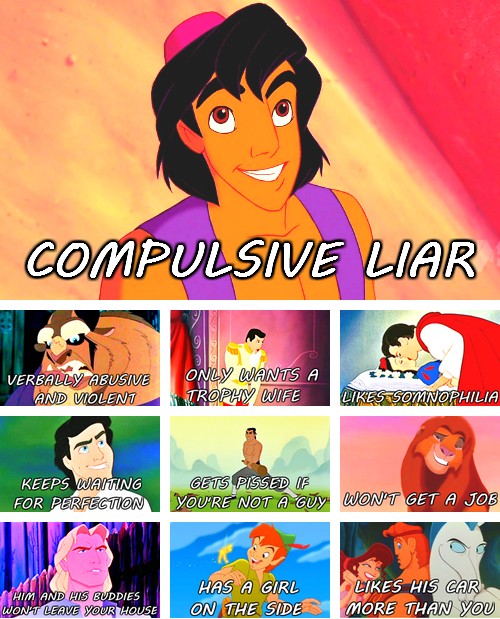 disney childhood ruined memes - Compulsive Liar Verbally Abusive And Violent Only Wants A Trophy Wife Somnophilia Keeps Waiting For Perfection Gets Pissed If You'Re Not A Guy Won'T Get A Job Him And His Buddies Won'T Leave Your House Has A Girl On The Sid