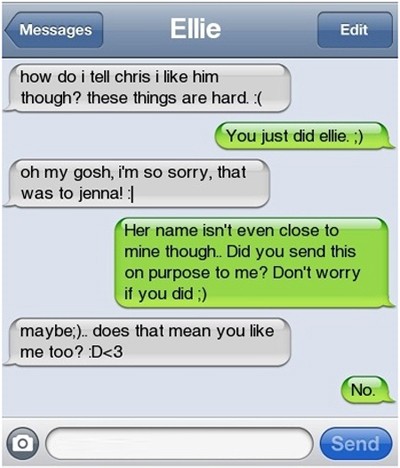 random pic funny high text messages - Messages Ellie Edit how do i tell chris i him though? these things are hard. You just did ellie. oh my gosh, i'm so sorry, that was to jenna! 1 Her name isn't even close to mine though. Did you send this on purpose to