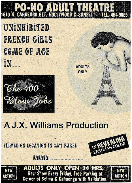 poster - PoNo Adult Theatre 1610 N. Cahuenga Bet. Hollywood & Sunsettel 4649685 Uninhibited French Girls Come Of Age in... Adults Only The 400 Blow Jobs Wo Aj.X. Williams Production Filmed On Location In Gay Paree In Revealing Eastman Color New Action Adu