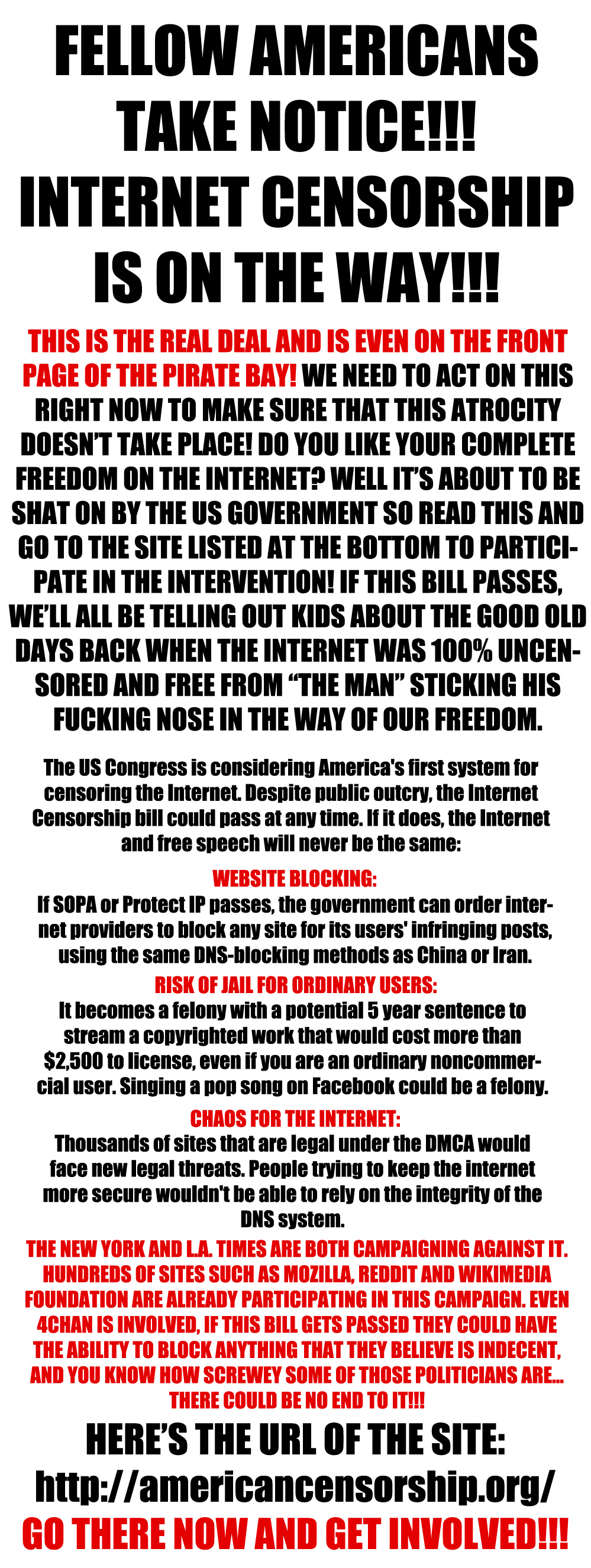 No fucking way are we gonna let them censor our beloved internet. This is almost a life or death feeling that we should have about this matter... this is absolutely huge! Take a stand people and beat those fuckers back where they belong, which is out of our business!!! This would change the country and society as we know it... bear your fangs and s