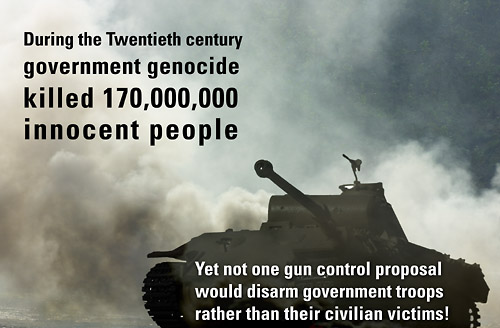 The greatest mass murderers in history are out-of-control governments who ban civilians from having weapons for self defense.