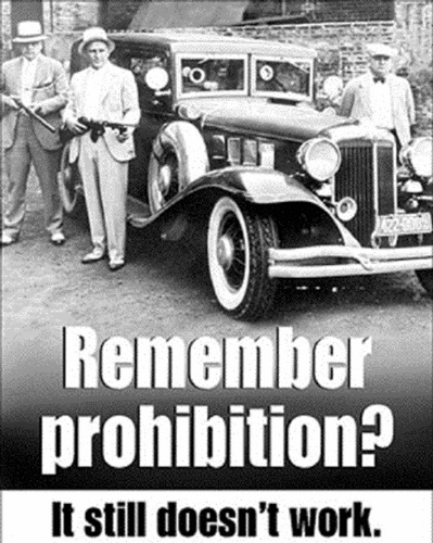How soon we forget history.
I think it's safe to admit the "War On Drugs" is a total failure since the ATF and DEA have been giving Mexican drug cartels guns and money!
Attempting to legislate morality sure can do much more harm than good.