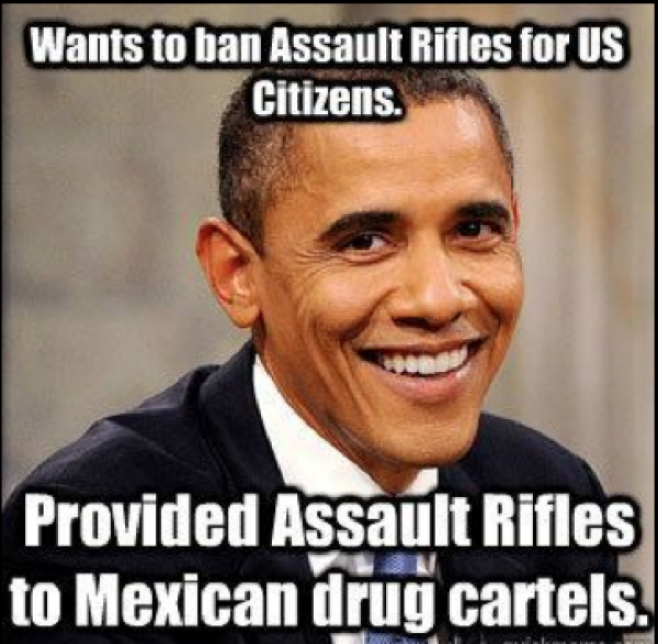In Operation "Fast and Furious" Obama's ATF & DOJ were responsible for giving thousands of "assault weapons" to Mexican drug cartels yet Obama wants to  ban these weapons for law-abiding Americans.
