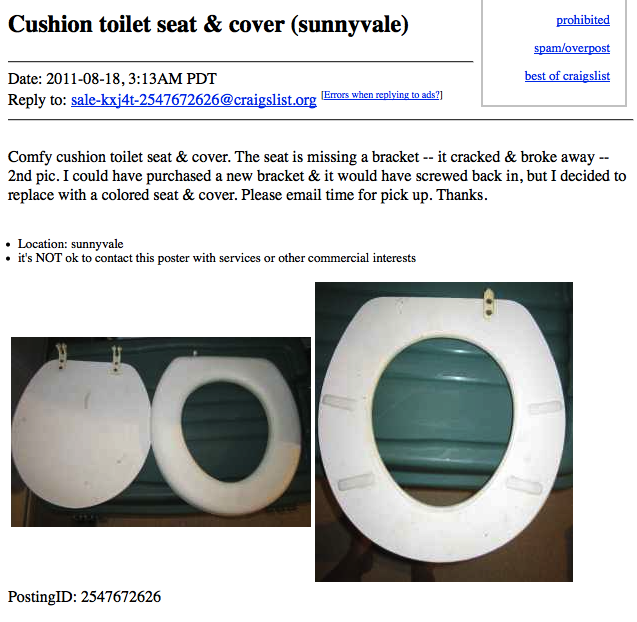 circle - Cushion toilet seat & cover sunnyvale prohibited spamoverpost best of craigslist Date , Am Pdt to salekxj4t2547672626.org Errors when ads? Comfy cushion toilet seat & cover. The seat is missing a bracket it cracked & broke away 2nd pic. I could h
