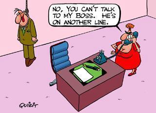boss jokes - No, You Can'T Talk To My Boss. He'S Con Another Line. Quier