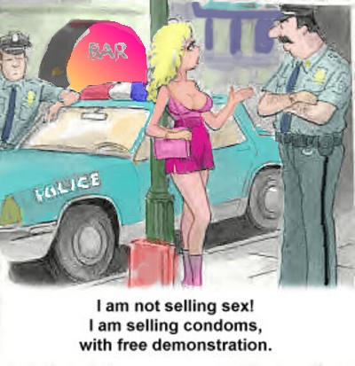 funny adult - Bar Police I am not selling sex! I am selling condoms, with free demonstration.