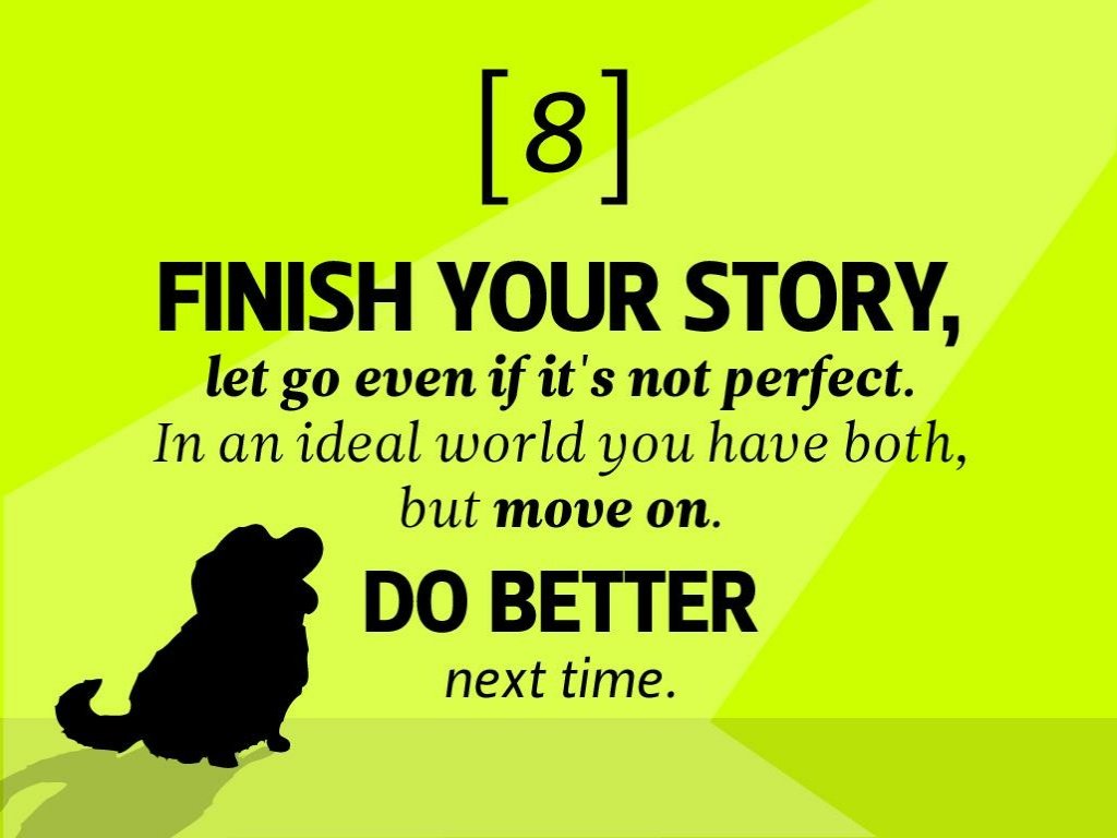 storytelling pixar - 8 Finish Your Story, let go even if it's not perfect. In an ideal world you have both, but move on. Do Better next time.