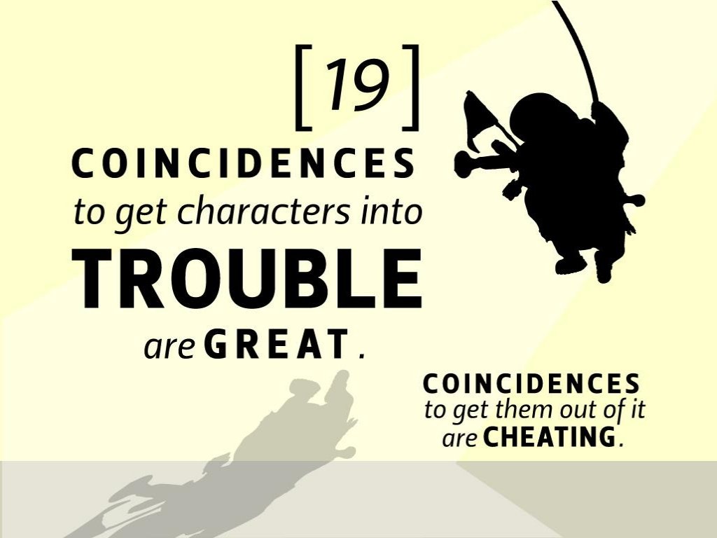 graphic design - 19 Coincidences to get characters into Trouble are Great Coincidences to get them out of it are Cheating