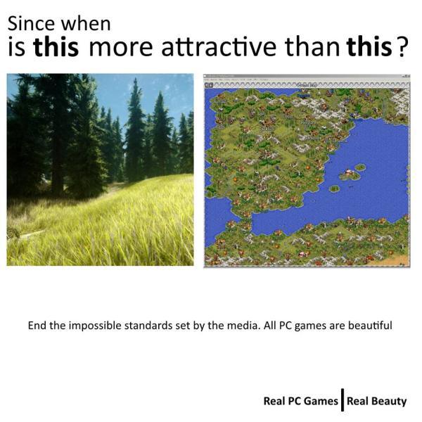 gaming meme vegetation - Since when is this more attractive than this? End the impossible standards set by the media. All Pc games are beautiful Real Pc Games Real Beauty