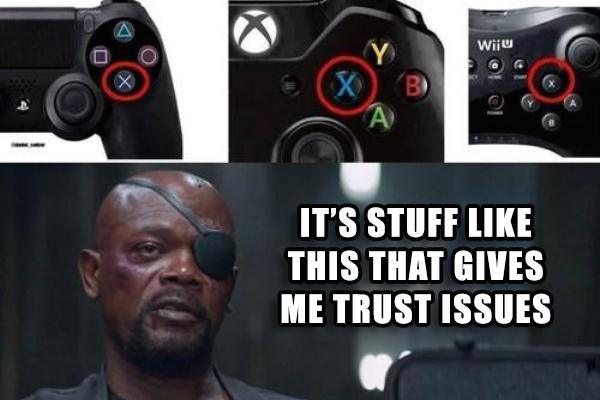 gaming meme game controller - Wiju V It'S Stuff This That Gives Me Trust Issues