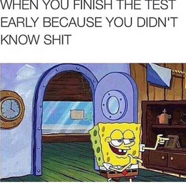 spongebob finger guns - When You Finish The Test Early Because You Didn'T Know Shit