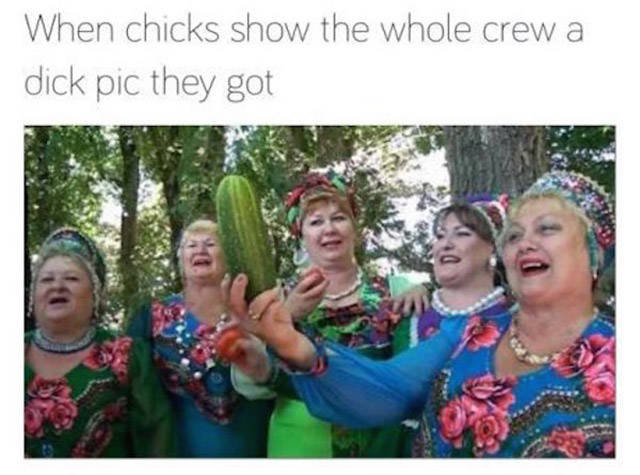 Humour - When chicks show the whole crew a dick pic they got