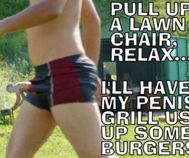 thigh - Pull Up A Lawn Chair Relax.. I'Ll Have My Penis Grill Us Up Some Burger