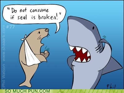 do not consume if seal is broken - "Do not consume if seal is broken! Phil Watson So Much Pun.Com