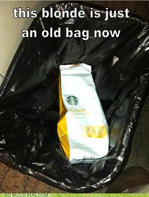 plastic bags puns - this blonde is just an old bag now Blonde So Much Pun.Com