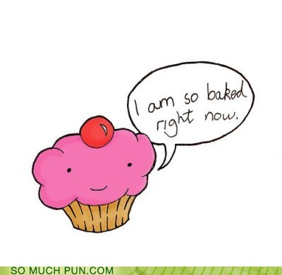 muffin puns - I am so baked it right now. So Much Pun.Com