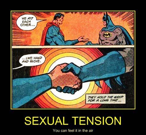 batman and superman friends - We At Each Other... .. Hand And Glove. They Hold The Grip For A Long Time.. Sexual Tension You can feel it in the air