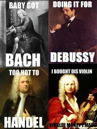 pun composer jokes - Baby Got Doing It For Bach Debussy Too Hot To I Bought Dis Violin Handel Wildly Online