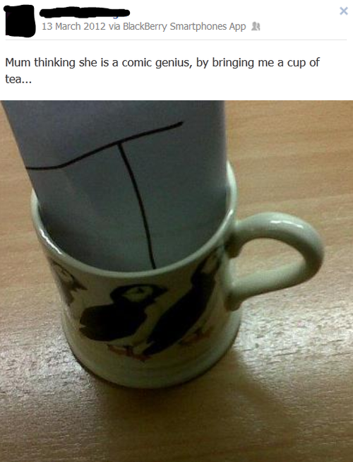 pun mug - via BlackBerry Smartphones App Mum thinking she is a comic genius, by bringing me a cup of tea...