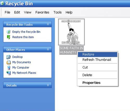 pun web page - Recycle Bin File Edit View Favorites Tools Help Ect. Recycle Bin Tasks 3 Empty the Recycle Bin 13 Restore this item Other places Kes Istorie Some Faith In Humanity Restore Refresh Thumbnail Desktop My Documents My Computer My Network Places