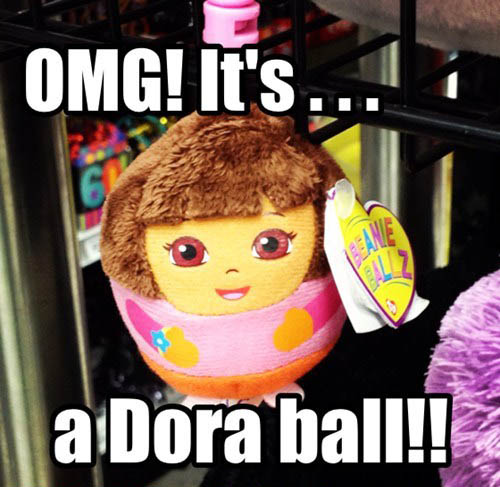 pun photo caption - Omg! It's a Dora ball!!