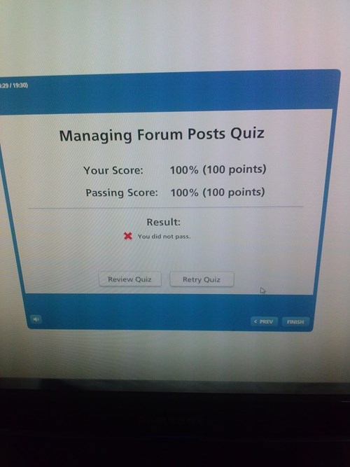 computer monitor - 29 Managing Forum Posts Quiz Your Score 100% 100 points Passing Score 100% 100 points Result You did not pass. X Review Quiz Retry Quiz