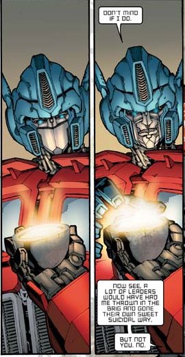 idw optimus prime head - Don T mind If I 00. We Lu now See, A Lot Of Leaders Would Have Had Me Thrown In The Brig And Gone Their Own Sweet Suicidal Wry But Not You, no