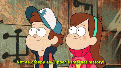 not as creepy as dipper's internet history - Not as creepy as Dipper's internet history!