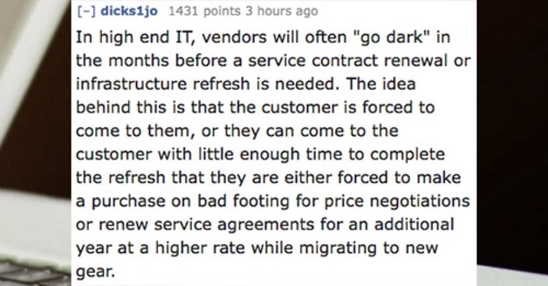 Trick in which IT vendors go dark before a service contract is renewed so as to gain the advantage in negotiations by having the matter be urgent to the client.