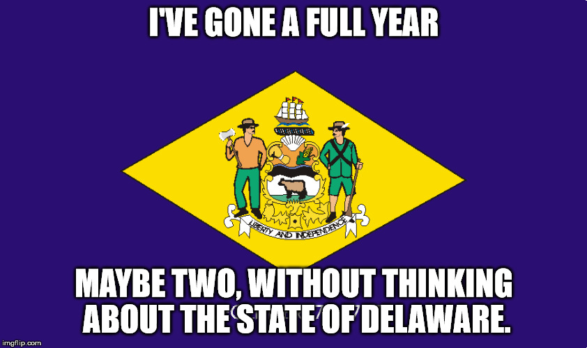 Shower thought about how you never think about Delaware anymore.