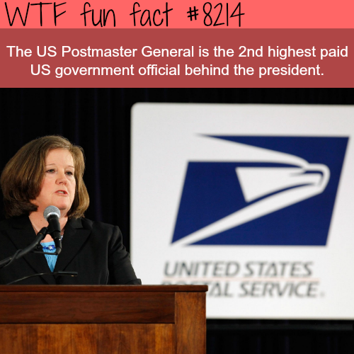 public speaking - Wtf fun fact The Us Postmaster General is the 2nd highest paid Us government official behind the president. United States Al Service