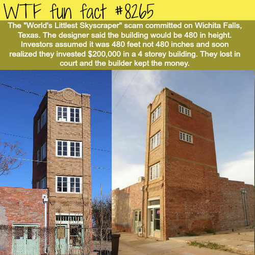 world's littlest skyscraper - Wtf fun fact The "World's Littlest Skyscraper" scam committed on Wichita Falls, Texas. The designer said the building would be 480 in height. Investors assumed it was 480 feet not 480 inches and soon realized they invested $2
