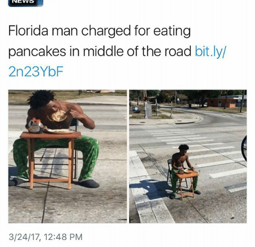 man arrested for eating pancakes - News Florida man charged for eating pancakes in middle of the road bit.ly 2n23YbF 32417,