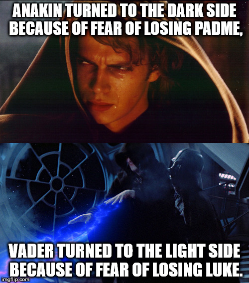 darth vader kills the emperor - Anakin Turned To The Dark Side Because Of Fear Of Losing Padme Vader Turned To The Light Side Because Of Fear Of Losing Luke. imgflip.com