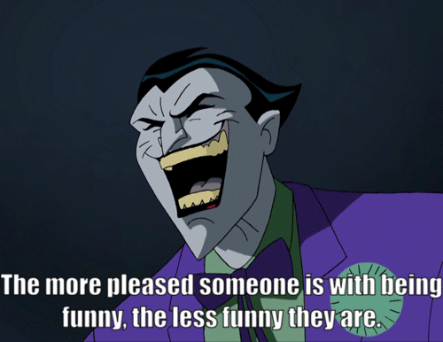 joker laugh gif - The more pleased someone is with being funny, the less funny they are.