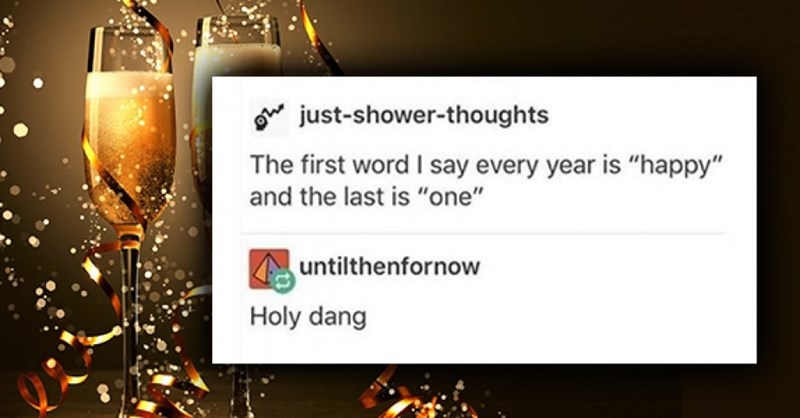 on justshowerthoughts The first word I say every year is