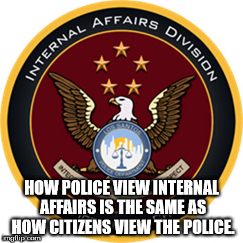 seal of the united states - Affairs Ternal A Division How Police View Internal Affairs Is The Same As How Citizens View The Pouce imgflip.com