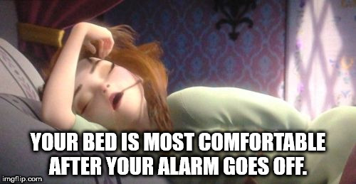 blond - Your Bed Is Most Comfortable After Your Alarm Goes Off. imgflip.com