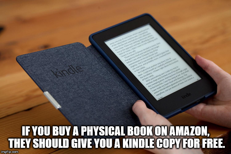 free yayo - kindle If You Buy A Physical Book On Amazon, They Should Give You A Kindle Copy For Free. imgflip.com