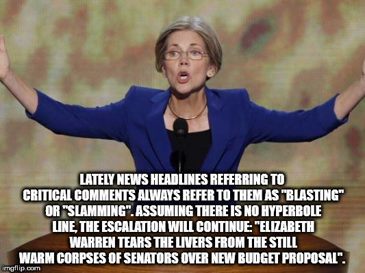 fork in the garbage disposal - Lately News Headlines Referring To Critical Always Refer To Them As "Blasting" Or "Slamming". Assuming There Is No Hyperbole Line. The Escalation Will Continue "Elizabeth Warren Tears The Livers From The Still Warm Corpses O