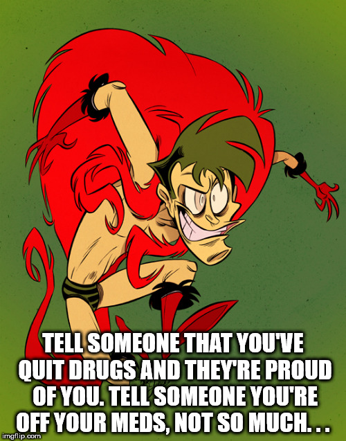 batman the animated series the creeper fan art - Tell Someone That You'Ve Quit Drugs And They'Re Proud Of You. Tell Someone You'Re Off Your Meds, Not So Much... imgflip.com