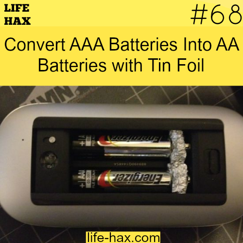 battery hack - Life Hax Convert Aaa Batteries Into Aa Batteries with Tin Foil Am azbaus lifehax.com
