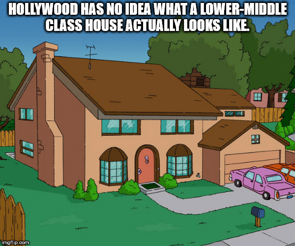 simpsons house - Hollywood Has No Idea What A LowerMiddle Class House Actually Looks . imgflip.com